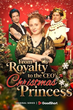 From Royalty to CEO’s Christmas Princess (2025) poster