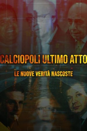 Calciopoli ultimo atto: le nuove verità nascoste (2025) poster