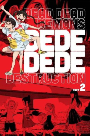 Dead Dead Demon’s Dededede Destruction Part 2 (2024) poster
