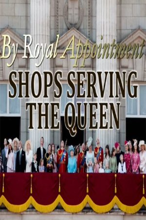 By Royal Appointment: Shops Serving the Queen (2019) poster