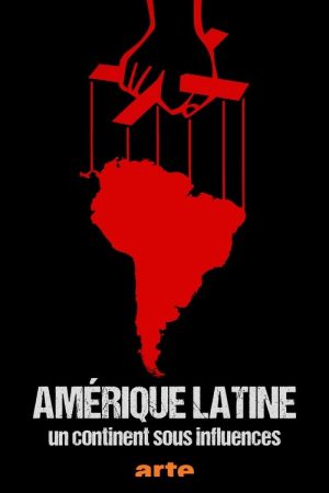 Amérique Latine, Un Continent Sous Influences (2025) poster