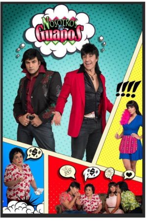 Nosotros los Guapos (2016) poster