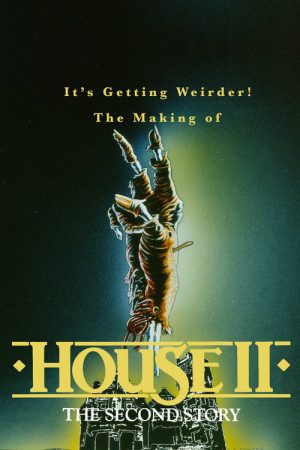 It’s Getting Weirder! The Making of “House II” (2017) poster