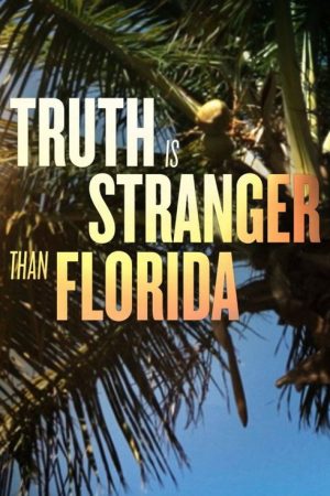 Truth Is Stranger Than Florida (2016) poster