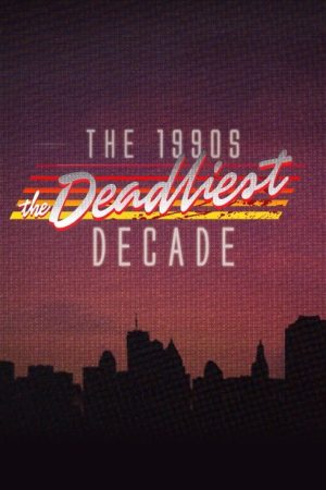 The 1990s: The Deadliest Decade (2018) poster