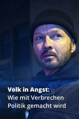 Volk in Angst: Wie mit Verbrechen Politik gemacht wird (2025) poster