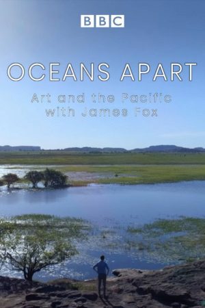 Oceans Apart: Art and the Pacific with James Fox (2018) poster