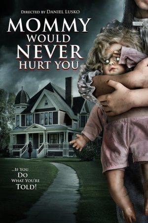 Mommy Would Never Hurt You (2019) poster
