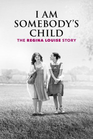 I Am Somebody’s Child: The Regina Louise Story (2019) poster