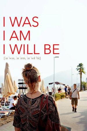 I Was, I Am, I Will Be (2019) poster