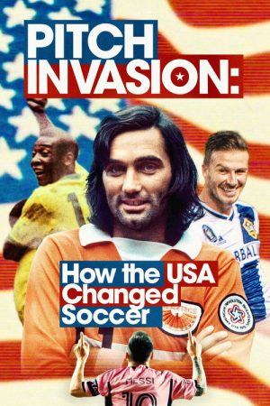 Pitch Invasion: How the USA Changed Football (2026) poster