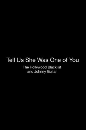 Tell Us She Was One of You: The Hollywood Blacklist and ‘Johnny Guitar’ (2016) poster