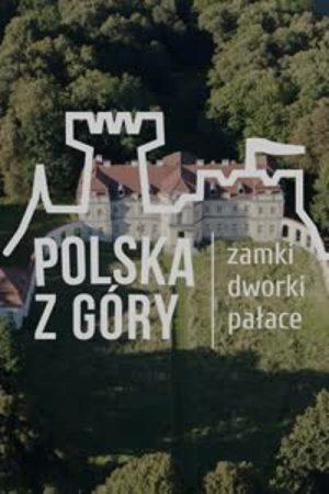 Polska z Góry. Zamki, dworki, pałace (2020) poster