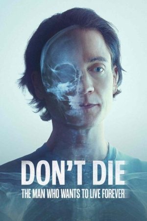 Don’t Die: The Man Who Wants to Live Forever (2025) poster