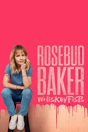 Rosebud Baker: Whiskey Fists (2021) poster