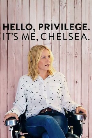 Hello, Privilege. It’s Me, Chelsea (2019) poster