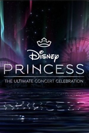 Disney Princess: The Ultimate Concert Celebration (2026) poster