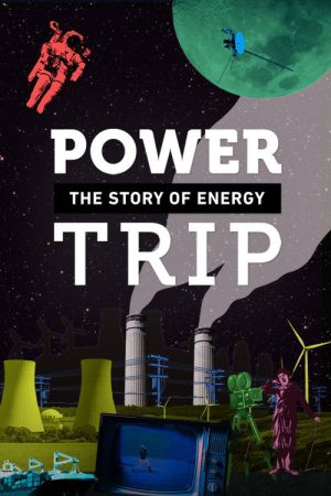 Power Trip: The Story of Energy (2020) poster
