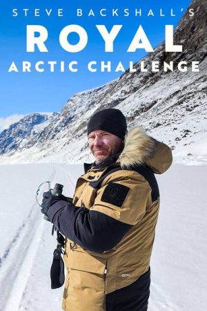 Steve Backshall’s Royal Arctic Challenge (2025) poster