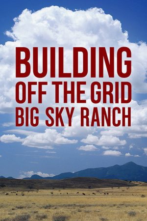 Building Off the Grid: Big Sky Ranch (2016) poster