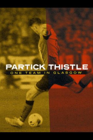 Partick Thistle: One Team in Glasgow (2026) poster