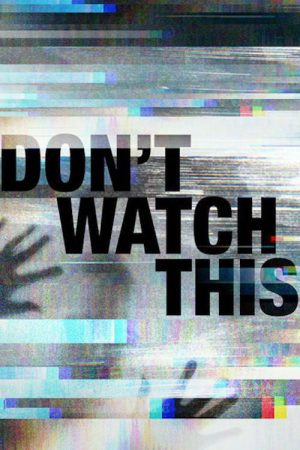 Don’t Watch This (2018) poster