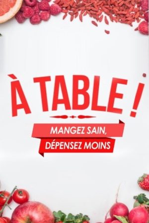 A Table ! Mangez sain, dépensez moins (2019) poster