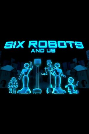 Six Robots & Us (2017) poster