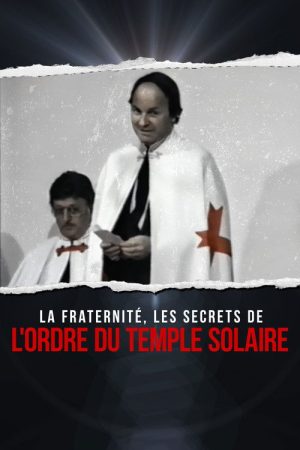 La fraternité : les secrets de l’Ordre du Temple solaire (2023) poster