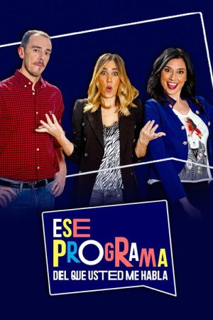 Ese programa del que usted me habla (2018) poster