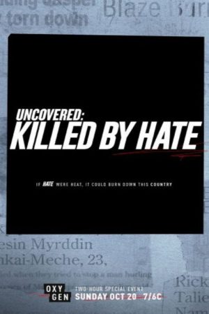 Uncovered: Killed By Hate (2019) poster