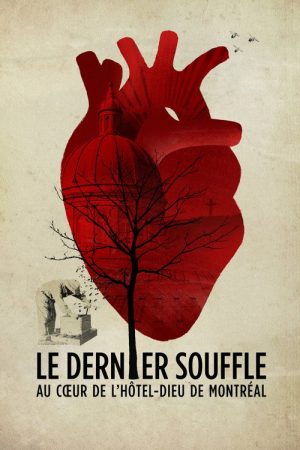 Le dernier souffle, au cœur de l’Hôtel-Dieu de Montréal (2017) poster