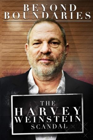 Beyond Boundaries: The Harvey Weinstein Scandal (2018) poster