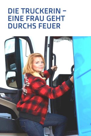 Die Truckerin – Eine Frau geht durchs Feuer (2016) poster