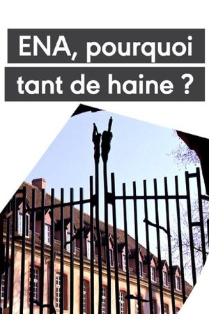 L’ENA – Pourquoi tant de haine ? (2021) poster