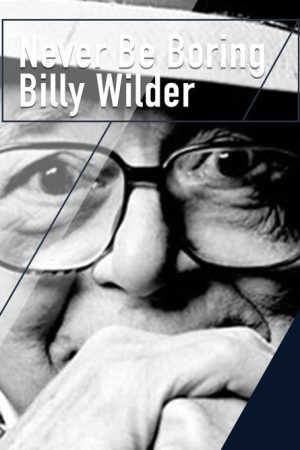 Never Be Boring: Billy Wilder (2017) poster