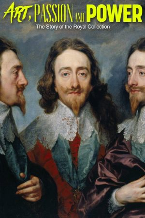 Art, Passion & Power: The Story of the Royal Collection (2018) poster