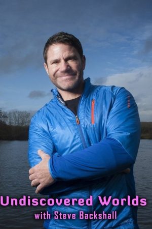 Undiscovered Worlds with Steve Backshall (2019) poster