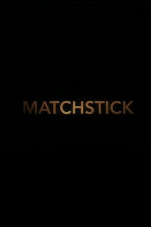 Matchstick (2017) poster