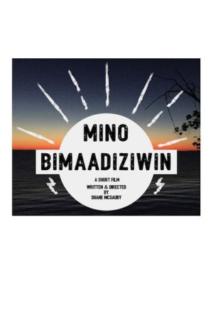 Mino Bimaadiziwin (2018) poster