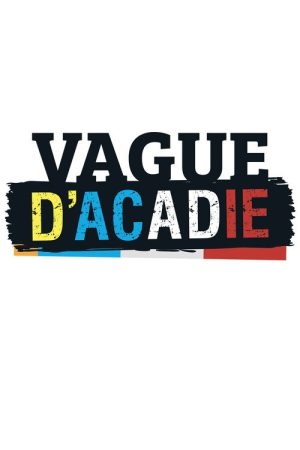 Vague d’acadie (2018) poster