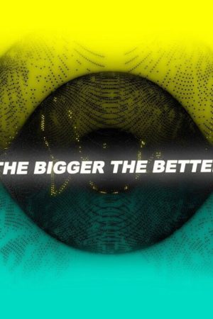 The Bigger, The Better (2021) poster