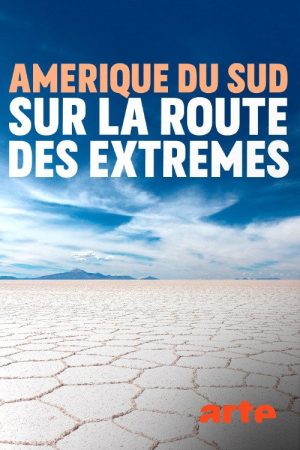 Amérique du sud, sur la route des extrêmes (2018) poster