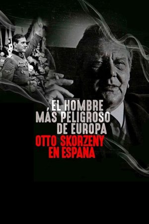 The Most Dangerous Man in Europe: Otto Skorzeny’s After War (2020) poster