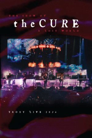 The Cure: The Show Of A Lost World (Troxy Live 2024) (2025) poster