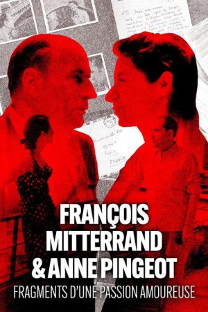 François Mitterrand & Anne Pingeot: Pieces of a Love Story (2021) poster