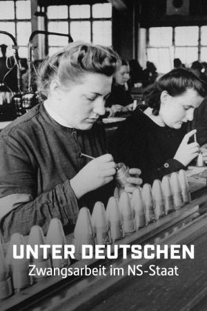 Unter Deutschen – Zwangsarbeit im NS-Staat (2023) poster