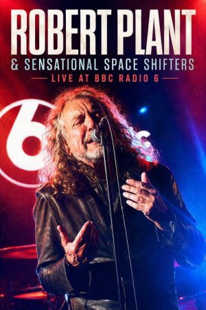 Robert Plant & Sensational Space Shifters – Live at BBC Radio 6 (2017) poster