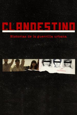 Clandestino. Historias de la Guerrilla Urbana (2018) poster