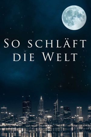 So schläft die Welt (2016) poster